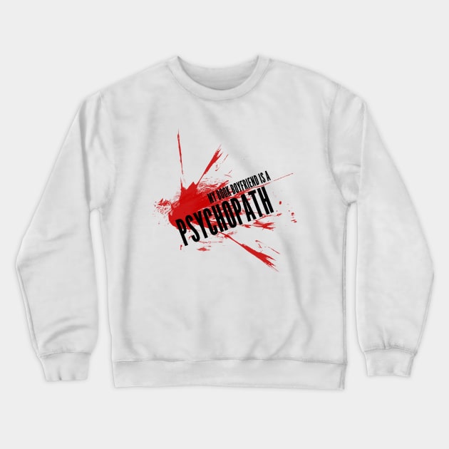 My Book Boyfriend is a Psychopath Crewneck Sweatshirt by Author Gemma James